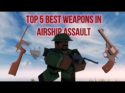 The Top 5 BEST Weapons in Airship Assault | Roblox