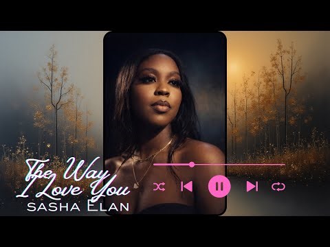Sasha Élan – The Way I Love You Official Music Release