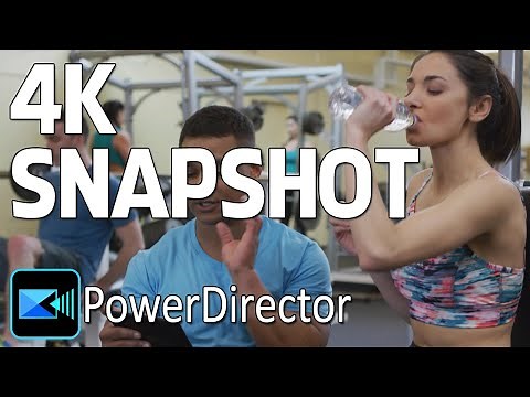 PowerDirector 4K Snapshot | High Resolution Frame Grabs