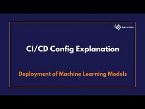 CI/CD Config Explanation | Deployment of Machine Learning Models