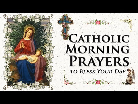 Catholic Morning Prayers | Prayers to Bless Your Day with Peace and Protection