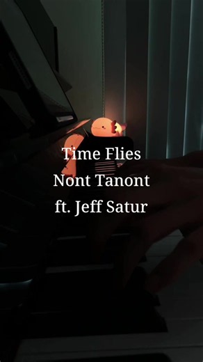 Time Flies - Nont Tanont ft.Jeff Satur #pianocover #เปียโน #timeflies #nonttanont #นนท์ธนนท์