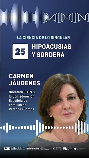 Carmen Jáudenes y Arnau | Capítulo 25: Hipoacusias y sordera | La Ciencia de lo Singular