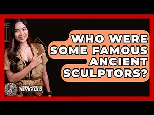 Who Were Some Famous Ancient Sculptors? - Ancient Wonders Revealed