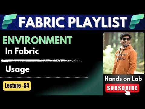 54. Environment in Microsoft Fabric Explained | Setup & Usage | Fabric Data Engineering