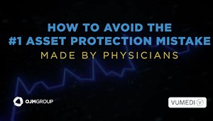 How to Avoid the #1 Asset Protection Mistake Made by Physicians