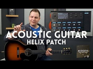 Acoustic Guitar Line 6 Helix Patch demo (available for Helix, HX Effects, and HX Stomp)