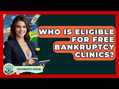 Who Is Eligible For Free Bankruptcy Clinics? - Your Bankruptcy Advisors