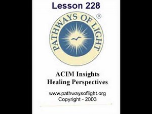 ACIM Insights - Lesson 228 - Pathways of Light