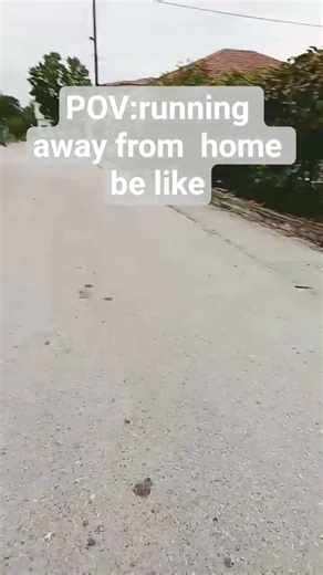 running from home be like