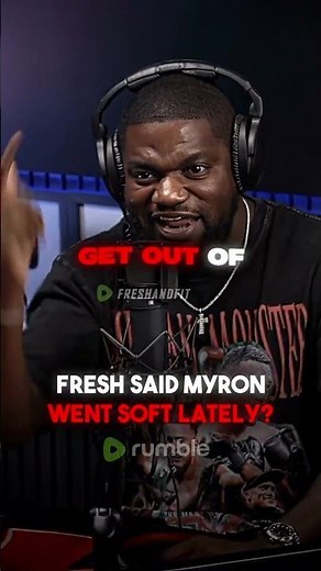 Fresh Says Myron Went SOFT Lately?!