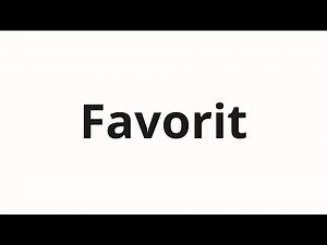 How to pronounce Favorit