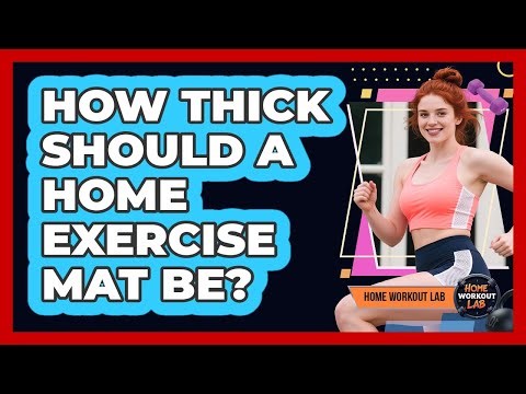 How Thick Should A Home Exercise Mat Be?