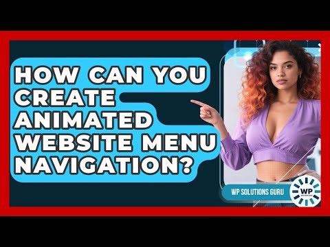 How Can You Create Animated Website Menu Navigation? - WP Solutions Guru