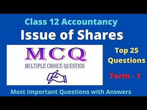 Top 25 MCQ Questions - Issue of Shares Class 12th Accounts