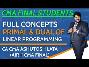 CONCEPT of PRIMAL & DUAL of LINEAR PROGRAMMING || CMA FINAL || CMA INTER