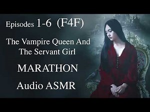 (F4F) [SPICE] Vampire Queen and The Servant Girl MARATHON Ep 1-6 ASMR Audio Sleep Story; Romance