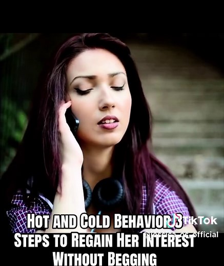 Hot and Cold Behavior: 3 Steps to Regain Her Interest Without Begging