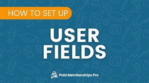 User Fields With Paid Memberships Pro