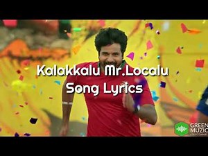 Kalakkalu Mr. Localu Full Song Lyrics || Mr. Local || Green Muzic 2.0 |||