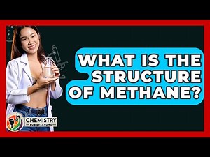 What Is The Structure Of Methane? - Chemistry For Everyone