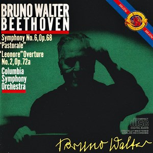 Bruno Walter, Beethoven, Columbia Symphony Orchestra - Symphony No. 6, Op. 68 "Pastorale" / "Leonore" Overture No. 2, Op. 72a