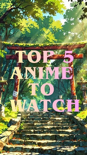 Top 5 masterpiece anime to watch