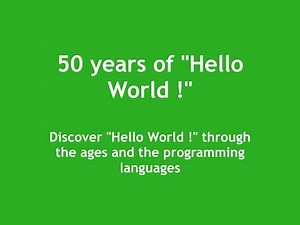 Discover 50 years of "Hello World !"