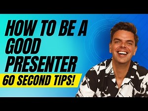 HOW TO BE A GOOD PRESENTER IN JUST 60 SECONDS