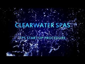 TPS Start up Procedure for Clearwater Spas Hot Tubs