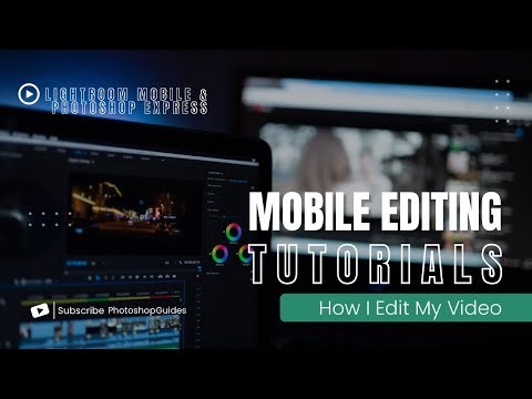 Mobile Editing Tutorials – Lightroom Mobile & Photoshop Express.