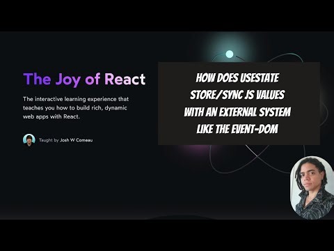 The Joy of React : How does useState store/sync Js Values with an external system like the event-DOM