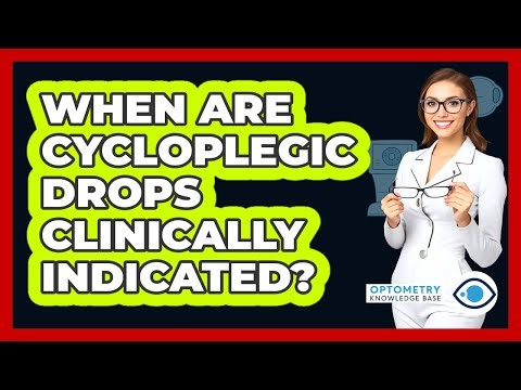 When Are Cycloplegic Drops Clinically Indicated?