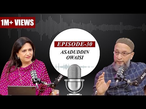EP-30 | Controversy's favourite child, AIMIM Chief, Asaduddin Owaisi |ANI Podcast with Smita Prakash