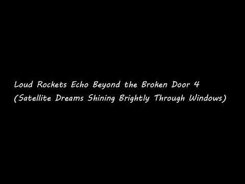 Loud Rockets Echo Beyond the Broken Door 4