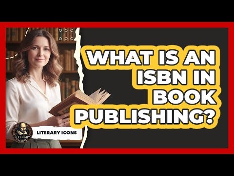 What Is An ISBN In Book Publishing? - Literary Icons