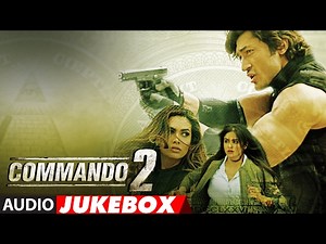 Commando 2 Full Songs (Audio Jukebox) | Vidyut Jammwal, Adah Sharma, Esha Gupta, Freddy Daruwala