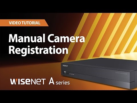 Wisenet A series | Manual Camera Registration