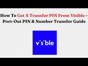 How To Get A Transfer PIN From Visible – Port-Out PIN & Number Transfer Guide