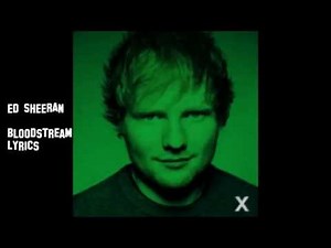 Ed Sheeran - Bloodstream (lyrics)