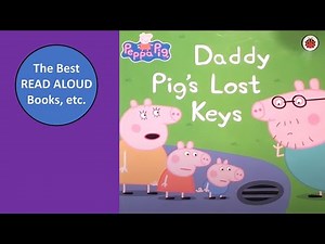 Peppa Pig DADDY PIG'S LOST KEYS Read Aloud, The Best Read Aloud Books Storytime Adventures