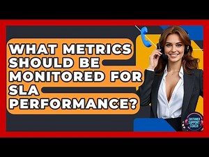 What Metrics Should Be Monitored For SLA Performance? - Customer Support Coach