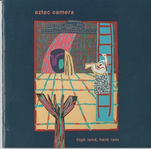 Aztec Camera - High Land, Hard Rain