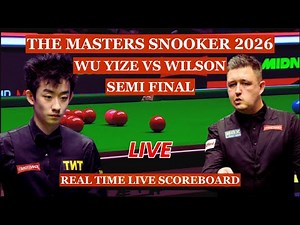 Wu Yize vs Kyren Wilson Live Scores | Masters Snooker 2026 Semi Finals