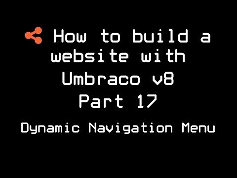 How to build a website with Umbraco v8 | Part 17 | Dynamic Navigation Menu