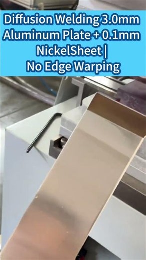 Diffusion Welding 3.0mm Aluminum Plate + 0.1mm Nickel Sheet | No Edge Warping