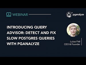 Fixing & Detecting Slow Postgres Queries with pganalyze Query Advisor