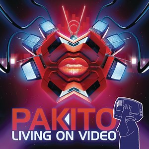 Living On Video (Original Radio Edit) - Pakito: Song Lyrics, Music Videos & Concerts