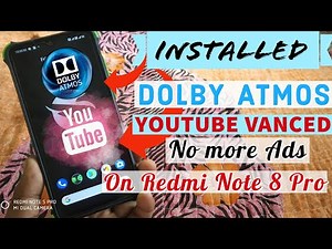 INSTALL DOLBY ATMOS & YOUTUBE VANCED On Redmi Note 8 Pro others devices