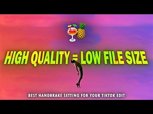 Best quality setting for tiktok edits; Handbrake tutorial